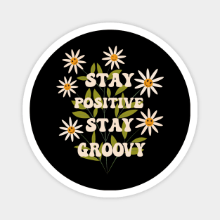 Stay Positive Stay Groovy Smiley Flowers Magnet